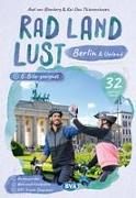 Berlin und Umland RadLandLust, 32 Lieblingstouren, E-Bike-geeignet, mit Knotenpunkten und Wohnmobilstellplätzen, GPS-Tracks-Download