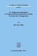 Die Religionsgemeinschaften als Körperschaften des öffentlichen Rechts im System des Grundgesetzes
