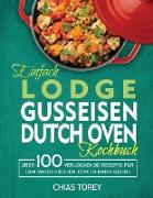 Einfach Lodge Gusseisen Dutch Oven Kochbuch