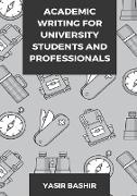 Academic Writing for University Students and Professionals