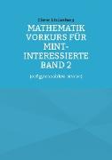 Mathematik Vorkurs für MINT-Interessierte Band 2