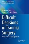 Difficult Decisions in Trauma Surgery