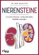 Nierensteine – Ursachen erkennen, richtig behandeln, Rückfälle verhindern