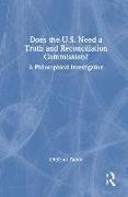 Does the U.S. Need a Truth and Reconciliation Commission?