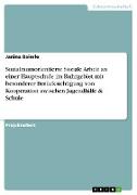 Sozialraumorientierte Soziale Arbeit an einer Hauptschule im Ruhrgebiet mit besonderer Berücksichtigung von Kooperation zwischen Jugendhilfe & Schule