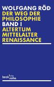 Der Weg der Philosophie Bd. 1: Altertum, Mittelalter, Renaissance
