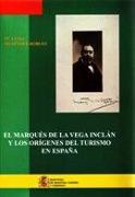 Los orígenes del turismo en España : el Marqués de la Vega Inclán