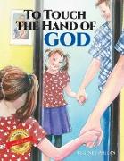 TO TOUCH THE HAND OF GOD