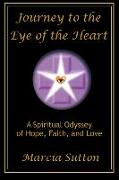 Journey to the Eye of the Heart: A Spiritual Odyssey of Hope, Faith, and Love