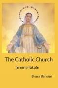 The Catholic Church: femme fatale