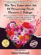 The New Innovative Art Of Preserving Fresh Flowers & Foliage NOW You Can MASTER The TRADE SECRETS To PRESERVE LUMINOUS FLOWERS To Remain Freshly Hydra