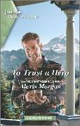 To Trust a Hero: A Clean and Uplifting Romance