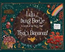 Lulu The Dung Beetle: In Search of the Perfect Poop!: Volume One: That's Bananas!