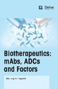 Biotherapeutics: Mabs, Adcs and Factors