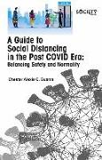 A Guide to Social Distancing in the Post Covid Era: Balancing Safety and Normality