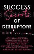 Success Secrets Of Disruptors