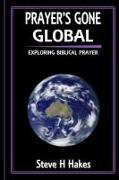 Prayer's Gone Global: Exploring Biblical Prayer