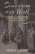 Discovering Her Worth: A Woman in a Man's World- A Tale That Will Make You Laugh, Cry, & Think