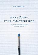 Make Today Your Masterpiece