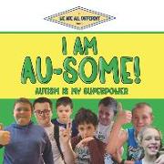 I Am Au-Some!: Autism Is My Superpower