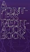 A Pointless Meditation Book