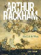 Arthur Rackham: His Life and Work