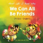 We Can All Be Friends (Arabic-English) &#1610,&#1605,&#1603,&#1606,&#1606,&#1575, &#1580,&#1605,&#1610,&#1593,&#1611,&#1575, &#1571,&#1606, &#1606,&#1603,&#1608,&#1606, &#1571,&#1589,&#1583,&#1602,&#1575,&#1569,