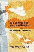 The Shaming of Sexual Offenders