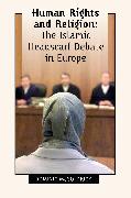Human Rights and Religion - The Islamic Headscarf Debate in Europe