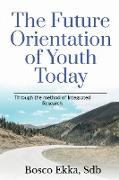 THE FUTURE ORIENTATION OF THE YOUTH TODAY