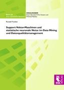 Support-Vektor-Maschinen und statistische neuronale Netze im Data Mining und Datenqualitätsmanagement