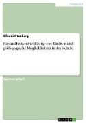 Gesundheitsentwicklung von Kindern und pädagogische Möglichkeiten in der Schule