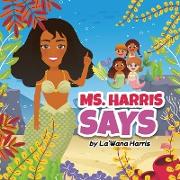 Ms. Harris Says