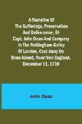 A narrative of the sufferings, preservation and deliverance, of Capt. John Dean and company in the Nottingham galley of London, cast away on Boon-Isla