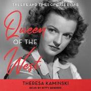 Queen of the West: The Life and Times of Dale Evans