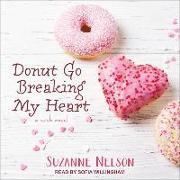 Donut Go Breaking My Heart: A Wish Novel