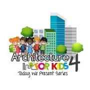 Architecture for Kids 4 - Today We Present Series