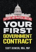 Your First Government Contract: Capture and Proposal Writing