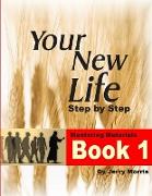 YOUR NEW LIFE STEP BY STEP - BOOK 1