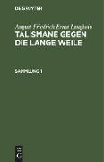 August Friedrich Ernst Langbein: Talismane gegen die lange Weile. Sammlung 1