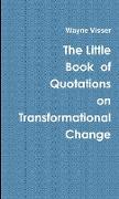 The Little Book of Quotations on Transformational Change