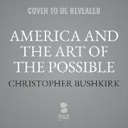 America and the Art of the Possible: Restoring National Vitality in an Age of Decay