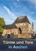 Türme und Tore in Aachen (Wandkalender 2023 DIN A2 hoch)
