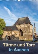 Türme und Tore in Aachen (Wandkalender 2023 DIN A3 hoch)