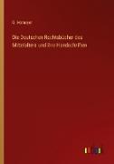 Die Deutschen Rechtsbücher des Mittelalters und ihre Handschriften