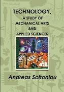 TECHNOLOGY, A STUDY OF MECHANICAL ARTS AND APPLIED SCIENCES