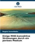 Einige MHD-konvektive Strömungen durch ein poröses Medium