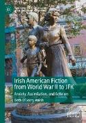 Irish American Fiction from World War II to JFK