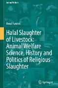 Halal Slaughter of Livestock: Animal Welfare Science, History and Politics of Religious Slaughter