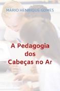 A Pedagogia dos Cabeças no Ar